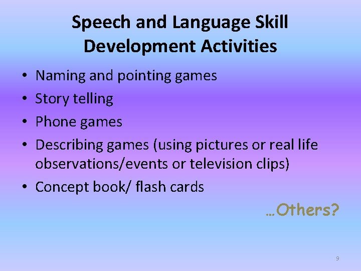 Speech and Language Skill Development Activities Naming and pointing games Story telling Phone games