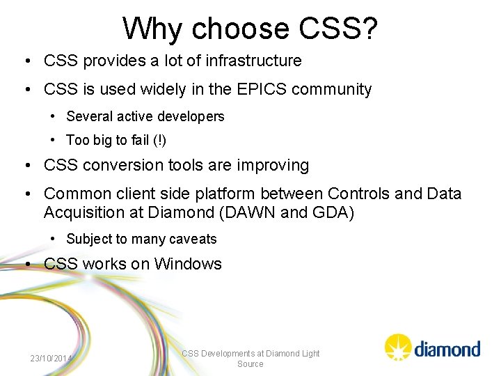 Why choose CSS? • CSS provides a lot of infrastructure • CSS is used