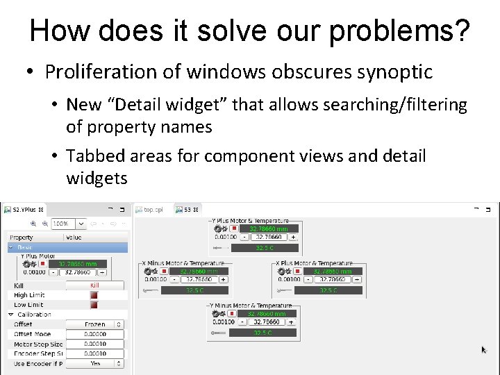 How does it solve our problems? • Proliferation of windows obscures synoptic • New