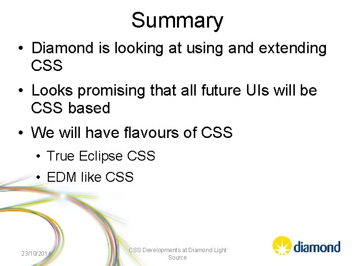 Summary • Diamond is looking at using and extending CSS • Looks promising that