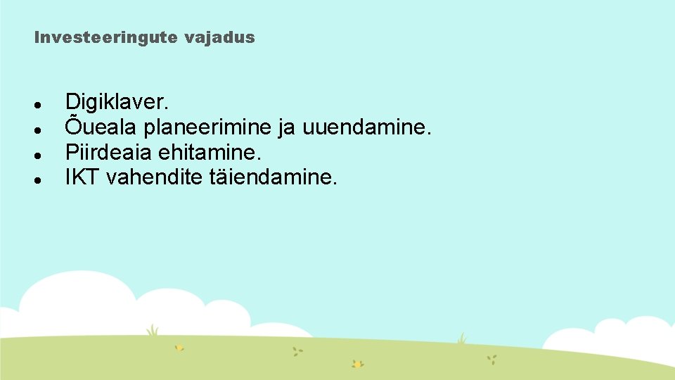 Investeeringute vajadus Digiklaver. Õueala planeerimine ja uuendamine. Piirdeaia ehitamine. IKT vahendite täiendamine. 