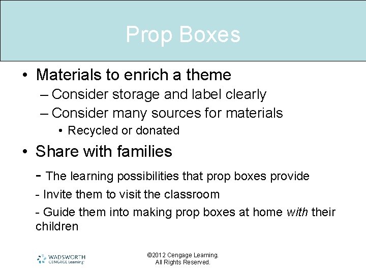Prop Boxes • Materials to enrich a theme – Consider storage and label clearly