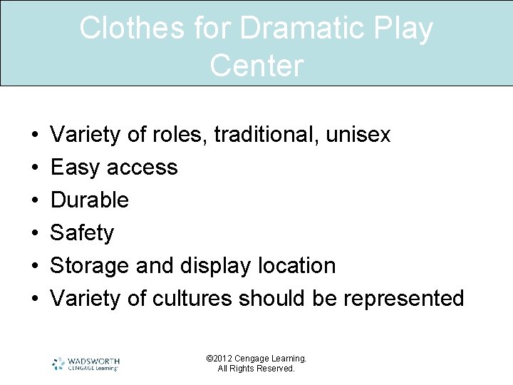 Clothes for Dramatic Play Center • • • Variety of roles, traditional, unisex Easy