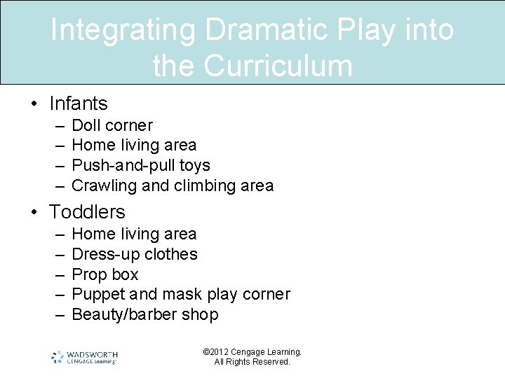 Integrating Dramatic Play into the Curriculum • Infants – – Doll corner Home living