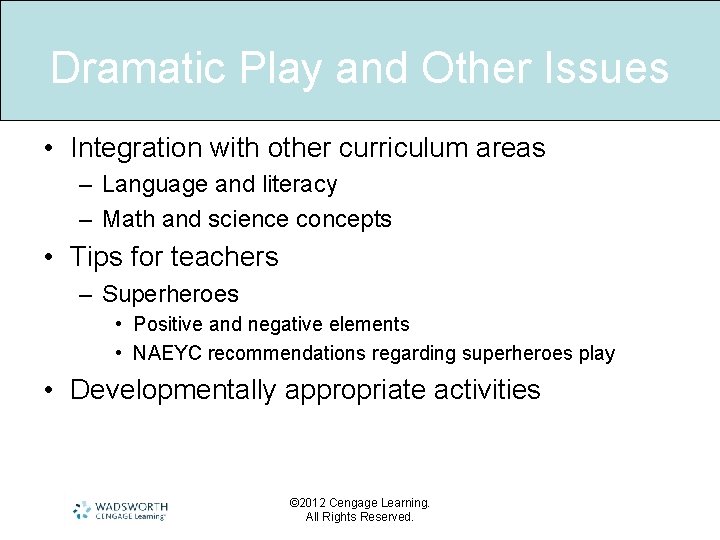 Dramatic Play and Other Issues • Integration with other curriculum areas – Language and