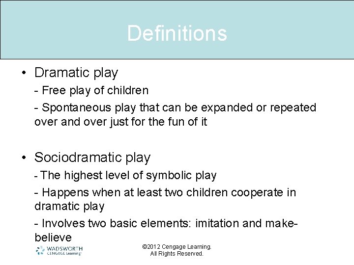 Definitions • Dramatic play - Free play of children - Spontaneous play that can