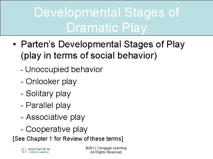 Developmental Stages of Dramatic Play • Parten’s Developmental Stages of Play (play in terms