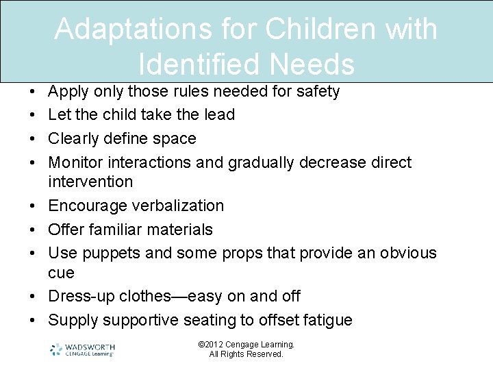 Adaptations for Children with Identified Needs • • • Apply only those rules needed