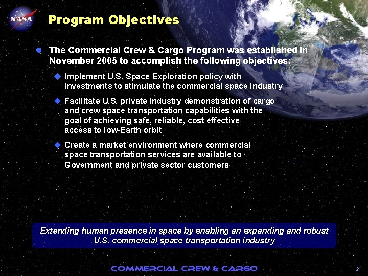 Program Objectives l The Commercial Crew & Cargo Program was established in November 2005