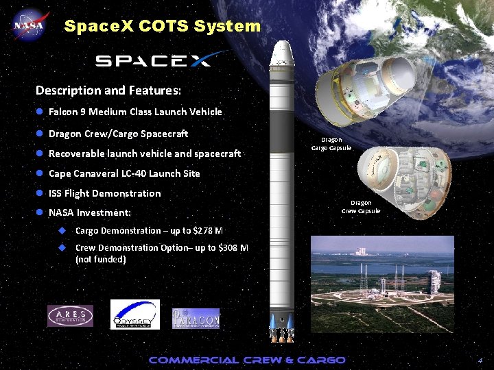Space. X COTS System Description and Features: l Falcon 9 Medium Class Launch Vehicle