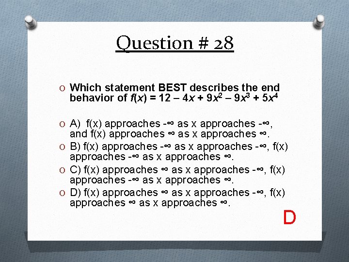 Question # 28 O Which statement BEST describes the end behavior of f(x) =