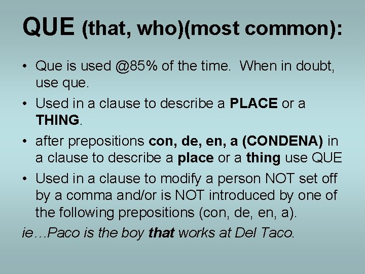 QUE (that, who)(most common): • Que is used @85% of the time. When in QUE (that, who)(most common): • Que is used @85% of the time. When in
