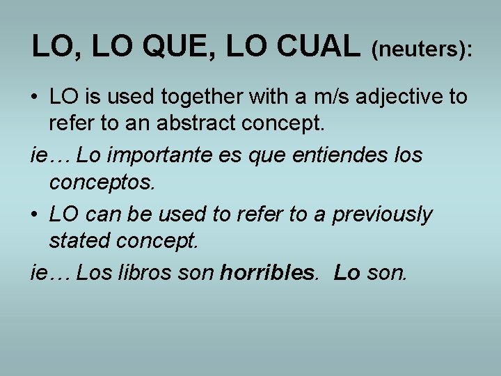 LO, LO QUE, LO CUAL (neuters): • LO is used together with a m/s LO, LO QUE, LO CUAL (neuters): • LO is used together with a m/s