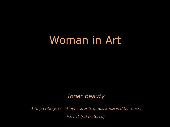 Woman in Art Inner Beauty 126 paintings of 44 famous artists accompanied by music