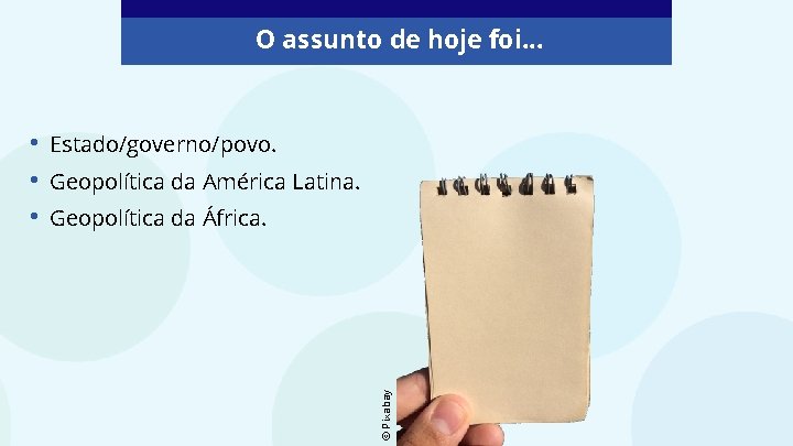 O assunto de hoje foi. . . Estado/governo/povo. Geopolítica da América Latina. Geopolítica da