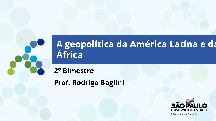 A geopolítica da América Latina e da África 2º Bimestre Prof. Rodrigo Baglini 