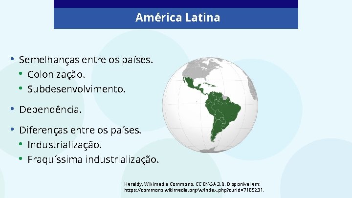 América Latina • Semelhanças entre os países. • • Colonização. Subdesenvolvimento. • Dependência. •