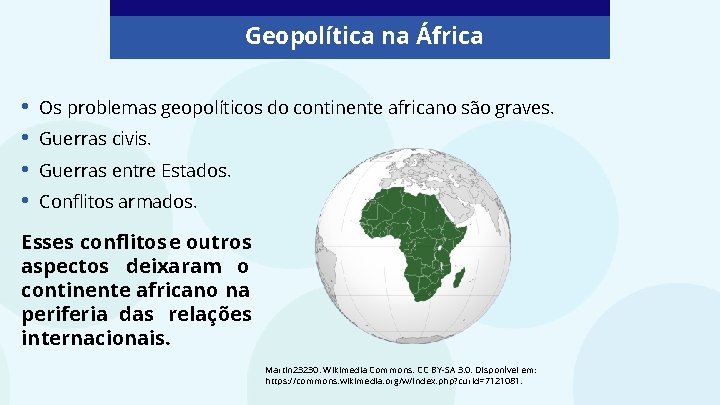Geopolítica na África • • Os problemas geopolíticos do continente africano são graves. Guerras