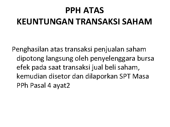 PPH ATAS KEUNTUNGAN TRANSAKSI SAHAM Penghasilan atas transaksi penjualan saham dipotong langsung oleh penyelenggara