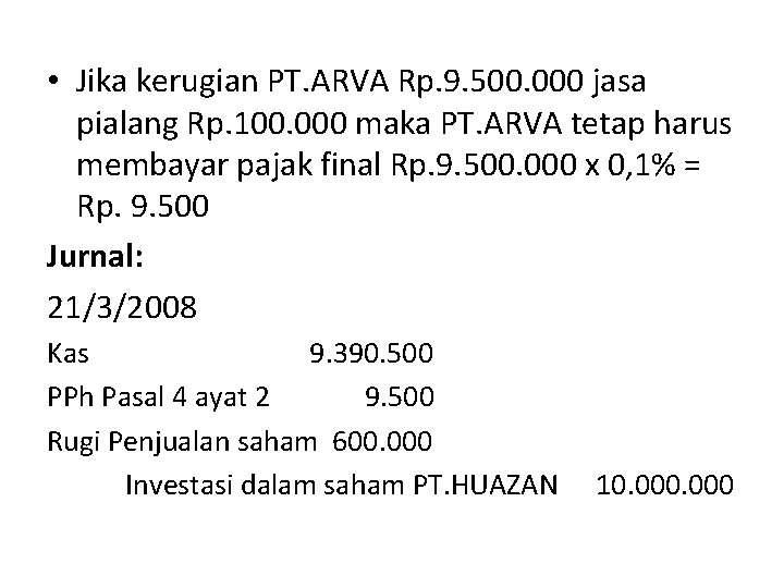  • Jika kerugian PT. ARVA Rp. 9. 500. 000 jasa pialang Rp. 100.