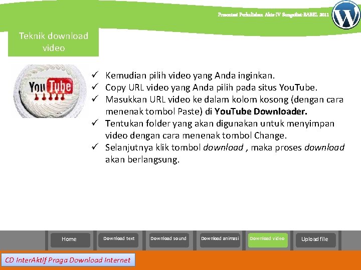 Presentasi Perkuliahan Akta-IV Sungailiat-BABEL 2011 Teknik download video ü Kemudian pilih video yang Anda