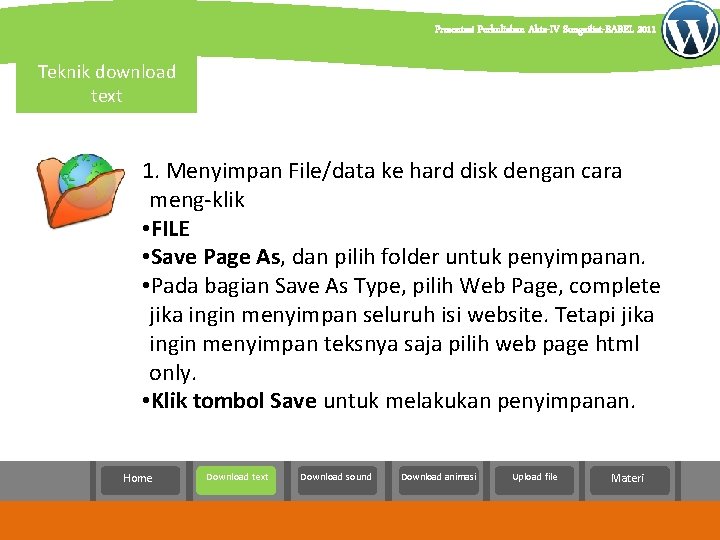 Presentasi Perkuliahan Akta-IV Sungailiat-BABEL 2011 Teknik download text 1. Menyimpan File/data ke hard disk