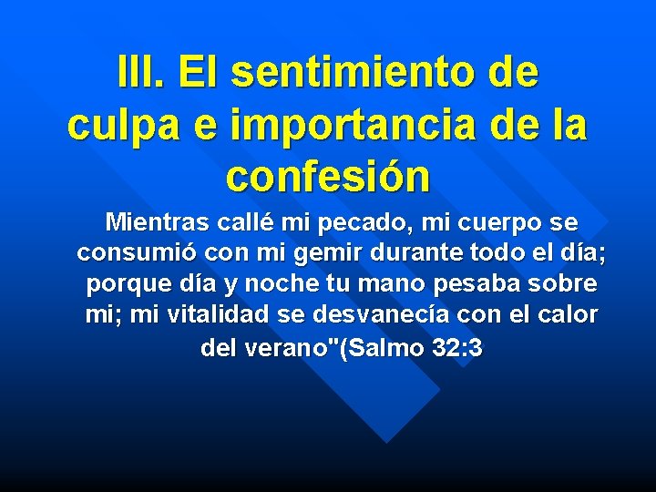 III. El sentimiento de culpa e importancia de la confesión Mientras callé mi pecado,