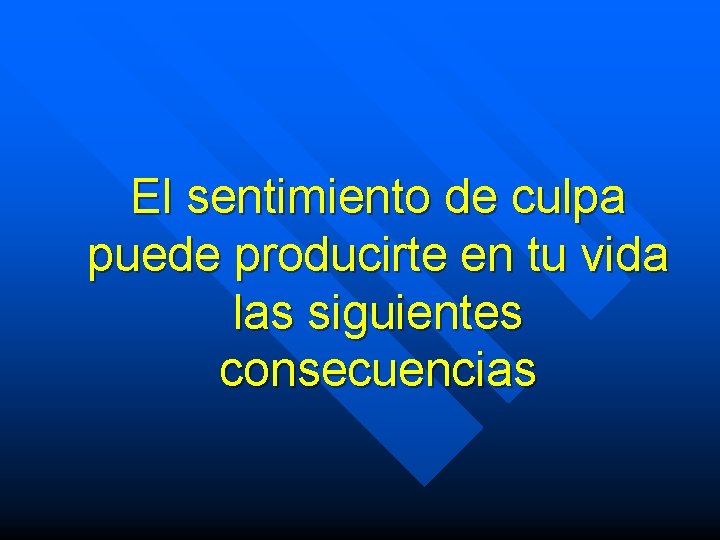 El sentimiento de culpa puede producirte en tu vida las siguientes consecuencias 