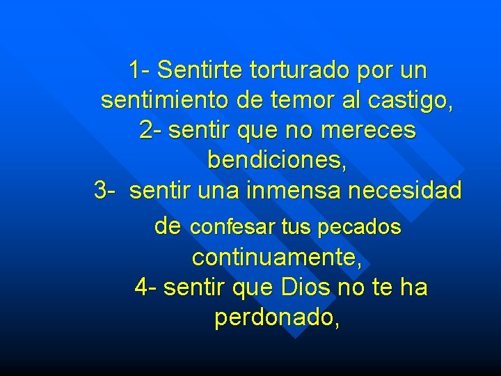 1 - Sentirte torturado por un sentimiento de temor al castigo, 2 - sentir