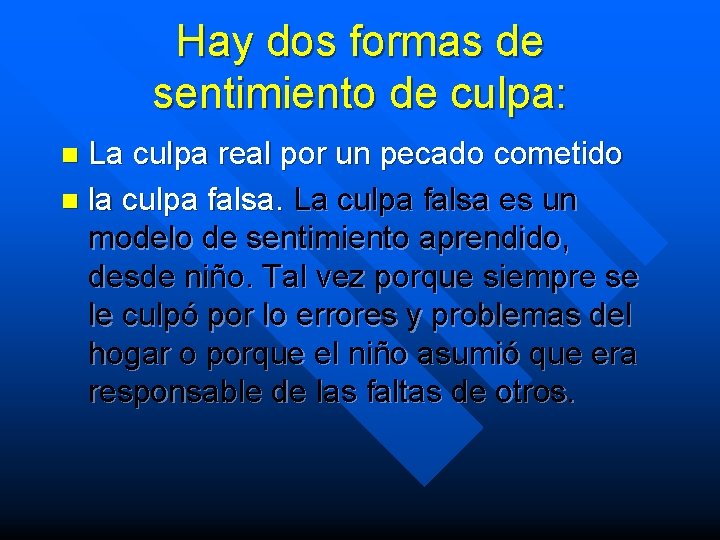 Hay dos formas de sentimiento de culpa: La culpa real por un pecado cometido