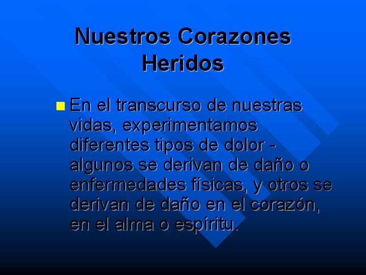 Nuestros Corazones Heridos n En el transcurso de nuestras vidas, experimentamos diferentes tipos de