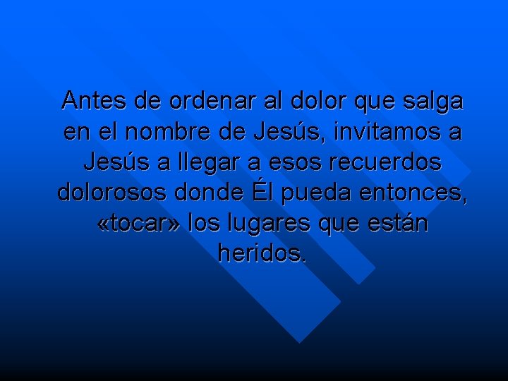 Antes de ordenar al dolor que salga en el nombre de Jesús, invitamos a