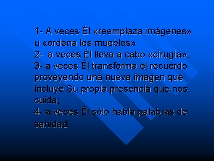 1 - A veces Él «reemplaza imágenes» u «ordena los muebles» 2 - a