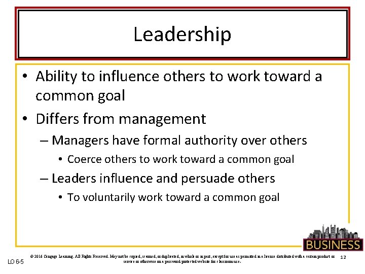 Leadership • Ability to influence others to work toward a common goal • Differs