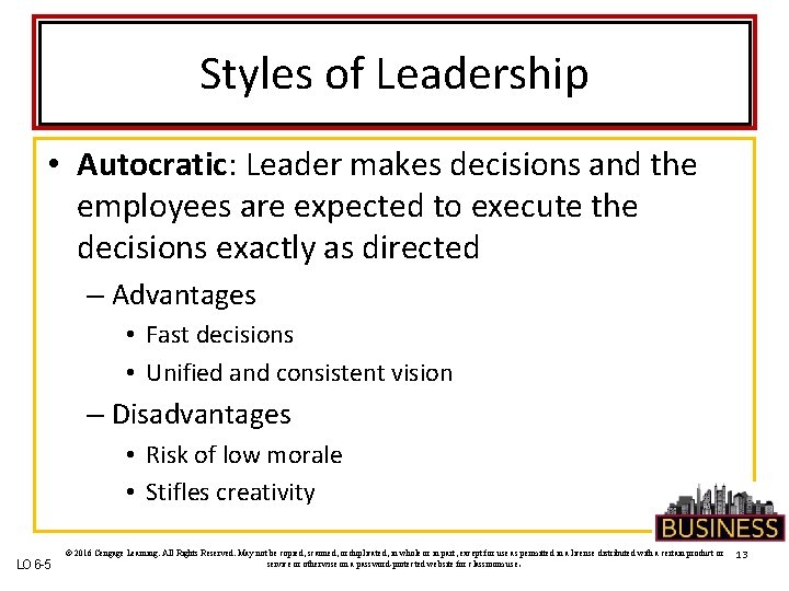 Styles of Leadership • Autocratic: Leader makes decisions and the employees are expected to