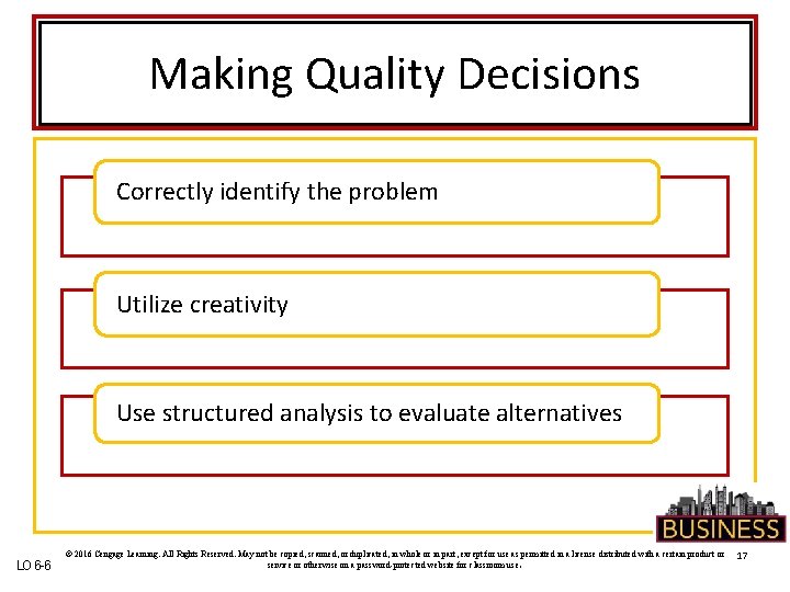 Making Quality Decisions Correctly identify the problem Utilize creativity Use structured analysis to evaluate