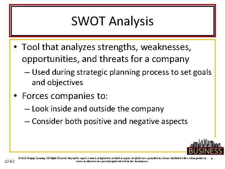SWOT Analysis • Tool that analyzes strengths, weaknesses, opportunities, and threats for a company