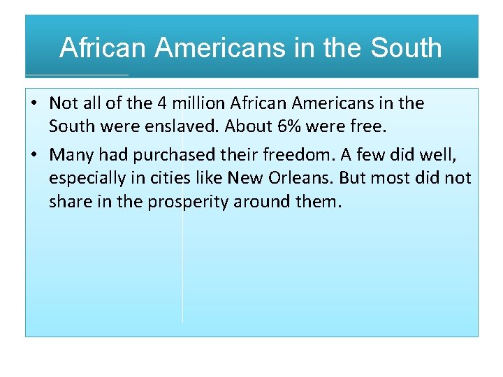 African Americans in the South • Not all of the 4 million African Americans