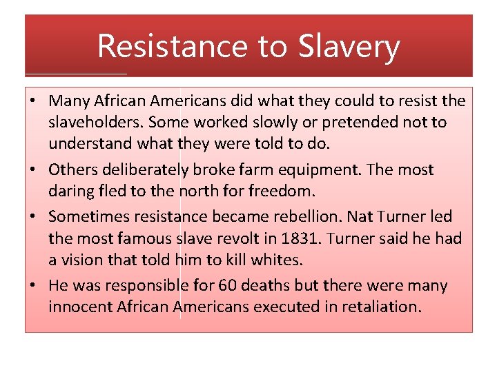 Resistance to Slavery • Many African Americans did what they could to resist the