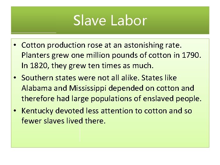 Slave Labor • Cotton production rose at an astonishing rate. Planters grew one million