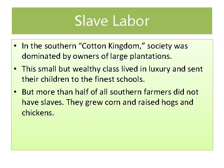 Slave Labor • In the southern “Cotton Kingdom, ” society was dominated by owners