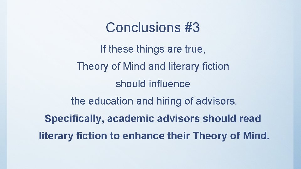 Conclusions #3 If these things are true, Theory of Mind and literary fiction should