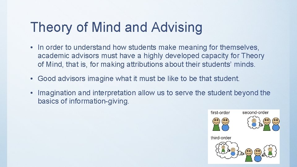 Theory of Mind and Advising • In order to understand how students make meaning