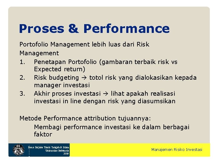 Proses & Performance Portofolio Management lebih luas dari Risk Management 1. Penetapan Portofolio (gambaran