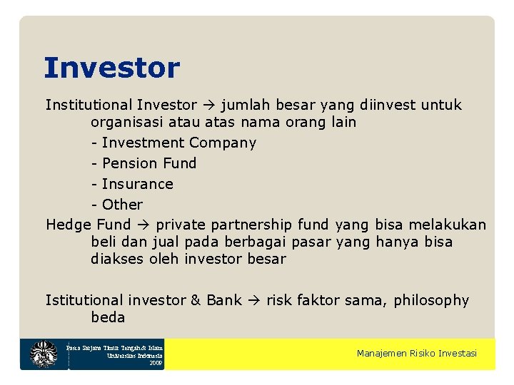 Investor Institutional Investor jumlah besar yang diinvest untuk organisasi atau atas nama orang lain