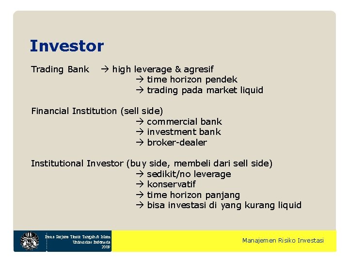 Investor Trading Bank high leverage & agresif time horizon pendek trading pada market liquid