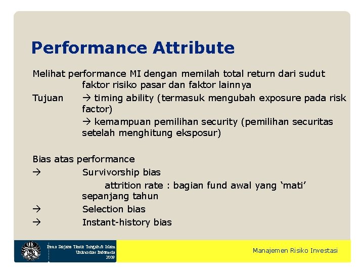 Performance Attribute Melihat performance MI dengan memilah total return dari sudut faktor risiko pasar