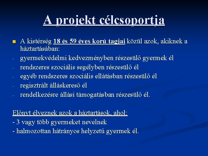 A projekt célcsoportja n - A kistérség 18 és 59 éves korú tagjai közül