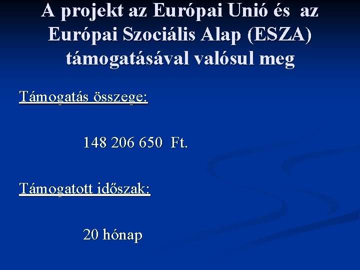 A projekt az Európai Unió és az Európai Szociális Alap (ESZA) támogatásával valósul meg