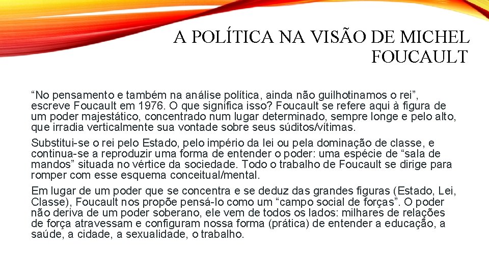 A POLÍTICA NA VISÃO DE MICHEL FOUCAULT “No pensamento e também na análise política,